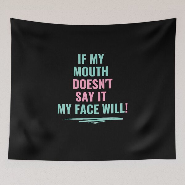 Item preview, If my mouth doesn't say it my face will Funny Gift designed and sold by MollinS7.