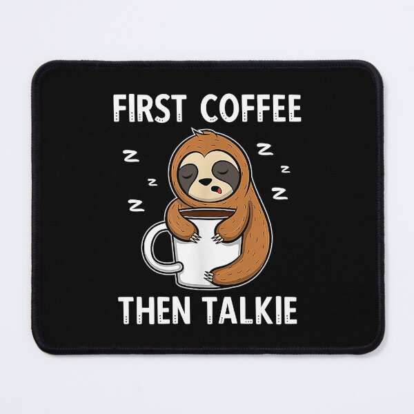Item preview, First Coffee Then Talkie Funny Sleepy Sloth  designed and sold by Rabbitti.