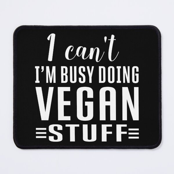 Item preview, I Can't. I'm Busy Doing Vegan Stuff Funny Plant Based Antisocial Quote designed and sold by nanogarbanzo.