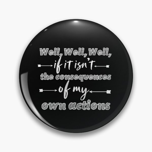 Item preview, Well, Well, Well, if it isn't the consequences of my own actions designed and sold by Brother's Clothing.