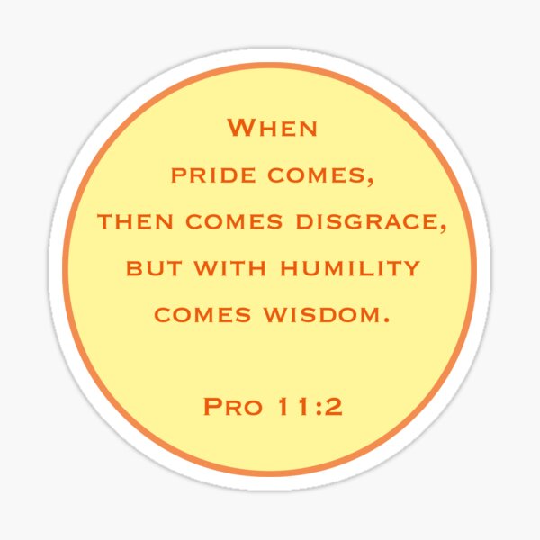 Pride/Humility - Proverbs 11 Sticker