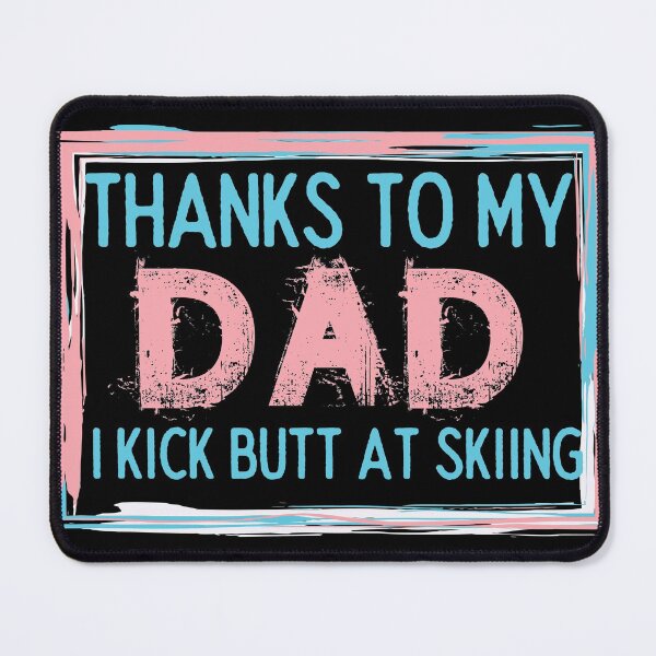 Item preview, Thanks To My Dad I Kick Butt At Skiing - Funny Skiing designed and sold by usaworld.