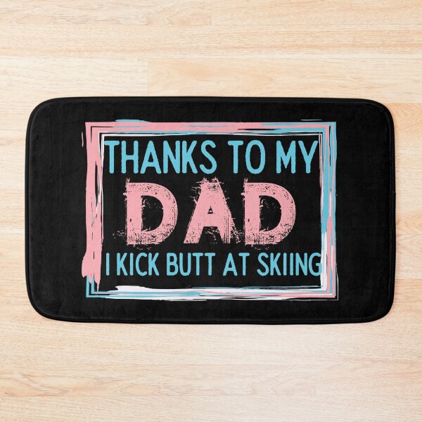 Item preview, Thanks To My Dad I Kick Butt At Skiing - Funny Skiing designed and sold by usaworld.
