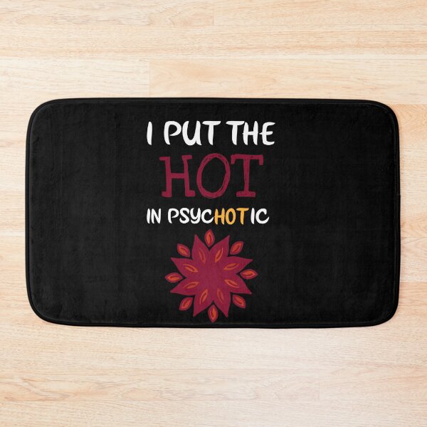 Item preview, I Put The Hot In Psychotic. Funny Psychotic designed and sold by Rebel-Design.