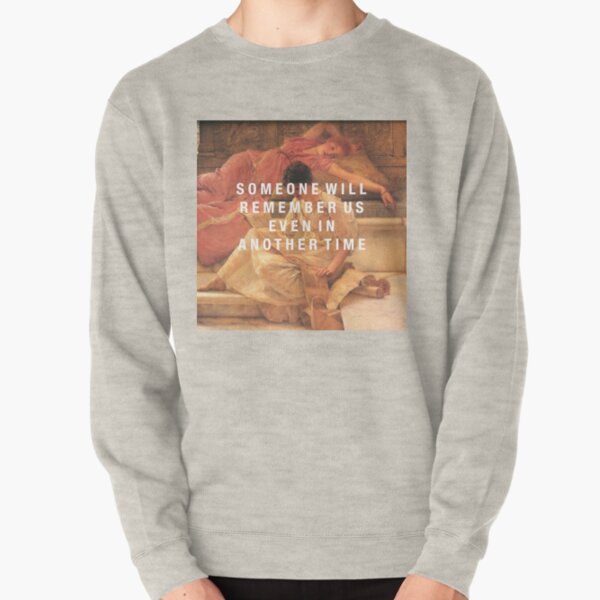 someone will remember us Pullover Sweatshirt