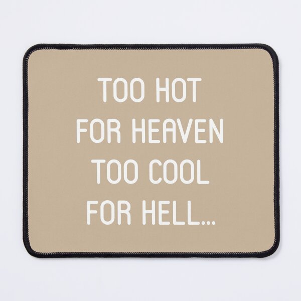 Item preview, Too Hot For Heaven Too Cool For Hell designed and sold by SoccaTamam.