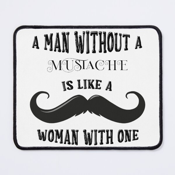Item preview, A Man Without A Mustache Is Like A Woman With One designed and sold by classy-shop.