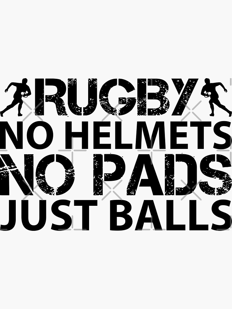 "Rugby, No Helmets, No Pads, Just Balls" Sticker for Sale by