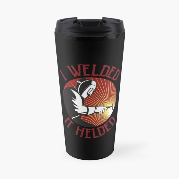 I Welded It Helded Red Black Welding Humor Travel Coffee Mug