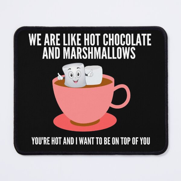 Item preview, We Are Like Hot Chocolate And Marshmallows - Naughty Valentines Day  designed and sold by Vibbin4Life33.