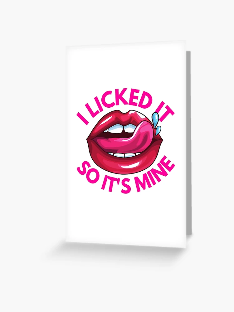 I LICKED it so it's MINE card funny valentines day cards naughty