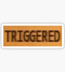 You Aren't you when you're TRIGGERED? Sticker