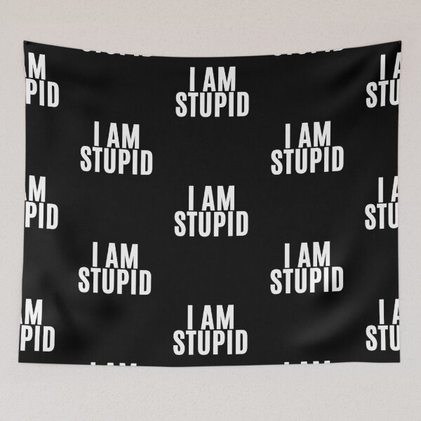 Item preview, I Am Stupid designed and sold by F1TwoTee.