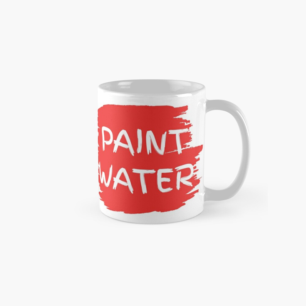 Don't Drink Your Paint Water Coffee Mug for Sale by Clinton Thomas