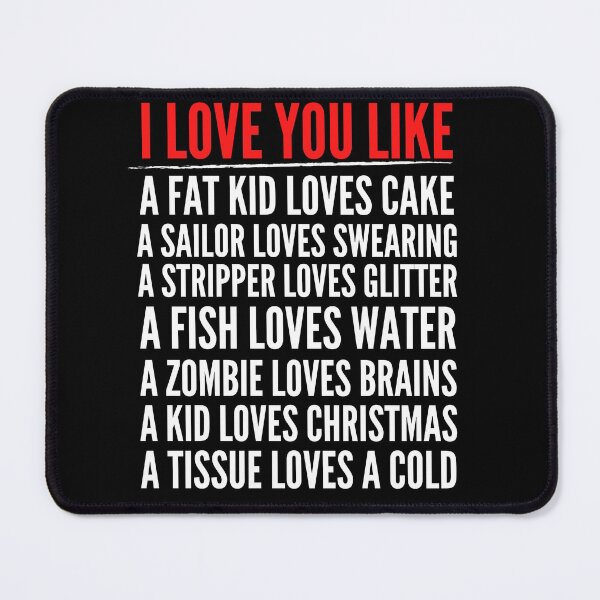 Item preview, I Love You Like - Cute Flirty Men Women Kid Funny Valentines Saying designed and sold by Vibbin4Life33.