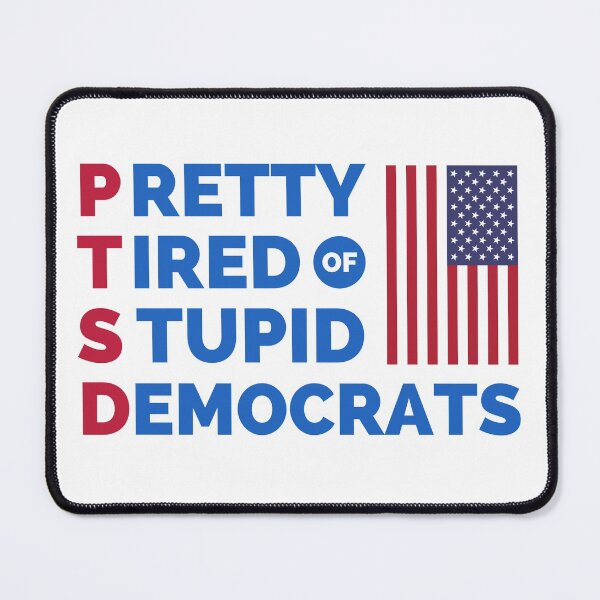 Item preview, PTSD Pretty Tired of Stupid Democrats designed and sold by appareltolove.