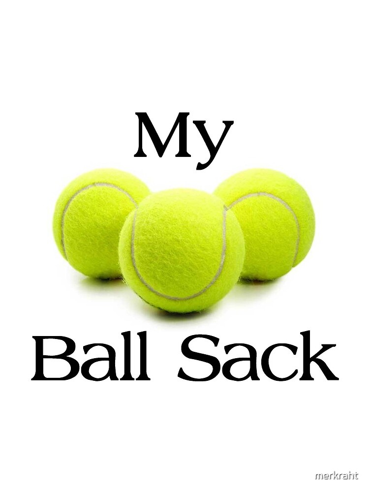Tennis Player & Coach Gifts - My Ball Sack Tote Bag for Balls - Funny Gift Ideas for Tennis Players & Coaches by merkraht