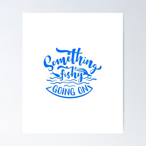 Item preview, Something Fishy Is Going On Fishing Quote designed and sold by Open Canvas.