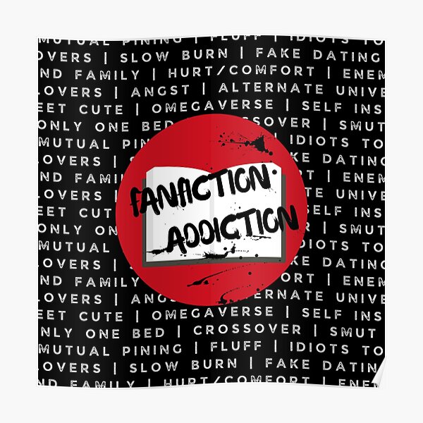 "Fanfiction Addiction" Poster by FanficTrash Redbubble