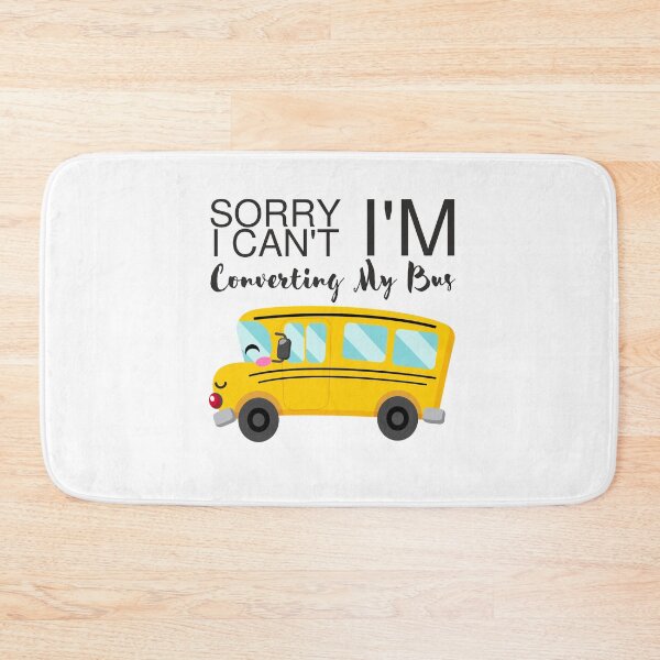 Item preview, Sorry I Can't, I'm Converting My Bus designed and sold by GreenStardust.