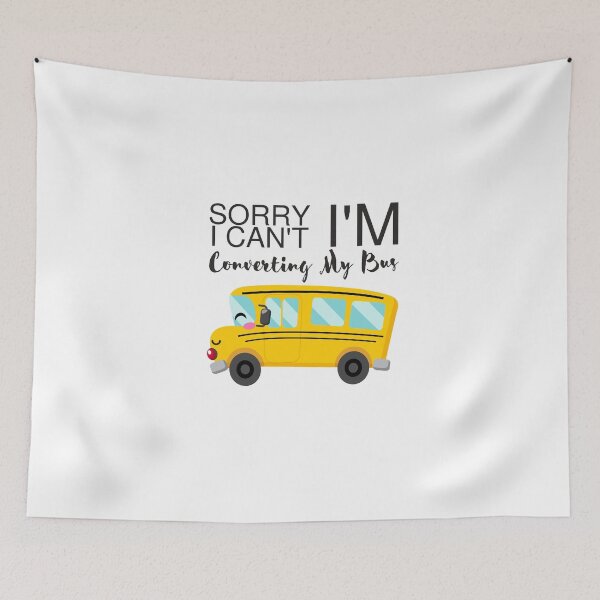 Item preview, Sorry I Can't, I'm Converting My Bus designed and sold by GreenStardust.