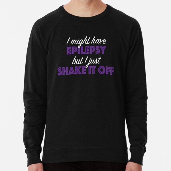 Epilepsy Awareness - I just shake it off Lightweight Sweatshirt