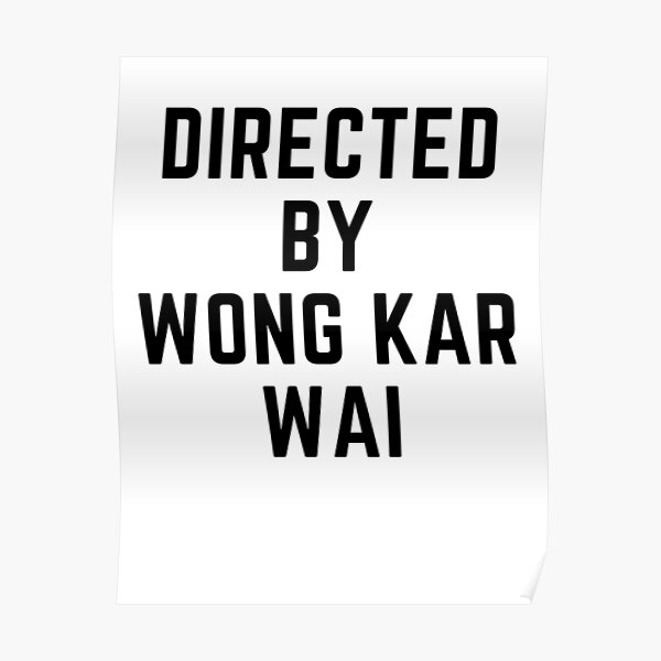 RÉALISÉ PAR WONG KAR WAI Poster