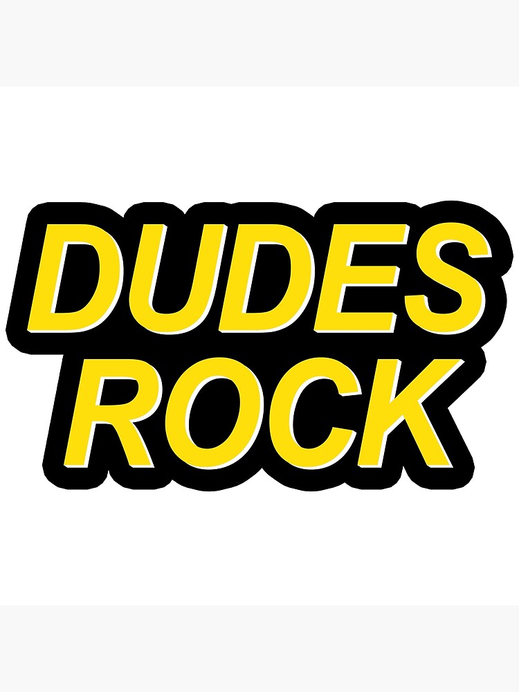 "Dudes Rock" Poster for Sale by Mrmera Redbubble