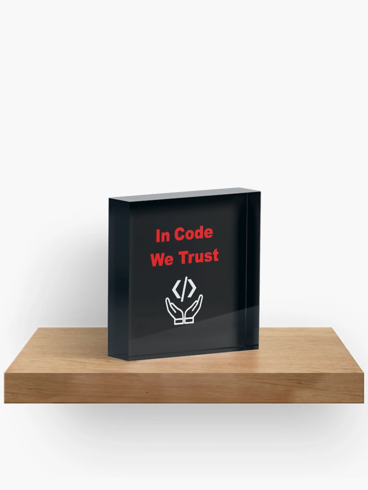 Thumbnail 2 of 5, Acrylic Block, In Code We Trust, Source Code, Software Engineer, Computer Science, Web Code, Web, WWW, Programming Humor, HTML Tag, Text on Top, Dark designed and sold by Max-Wear.