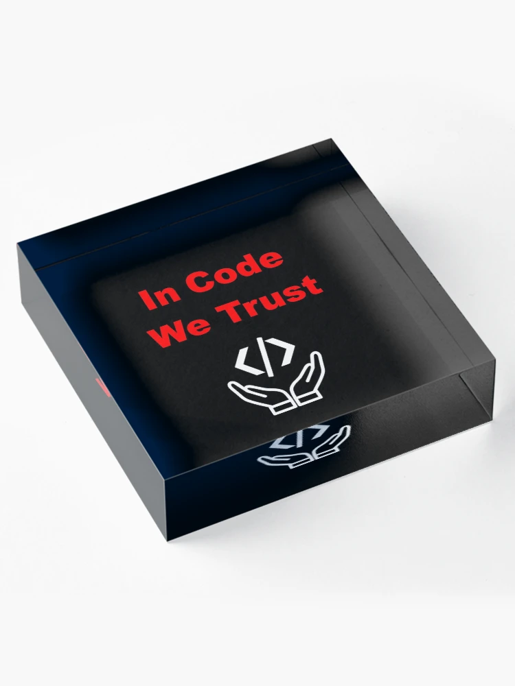 Thumbnail 4 of 5, Acrylic Block, In Code We Trust, Source Code, Software Engineer, Computer Science, Web Code, Web, WWW, Programming Humor, HTML Tag, Text on Top, Dark designed and sold by Max-Wear.