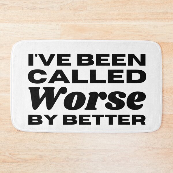 Item preview, I've Been Called Worse By Better - Sarcastic Saying designed and sold by Sonatablue.