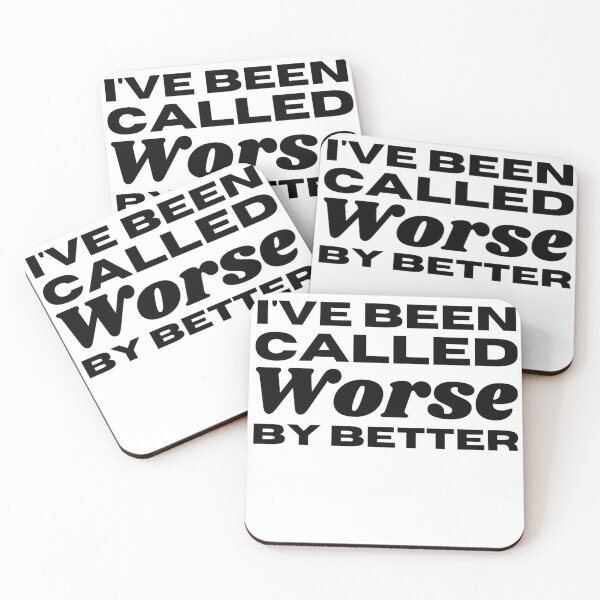 Item preview, I've Been Called Worse By Better - Sarcastic Saying designed and sold by Sonatablue.