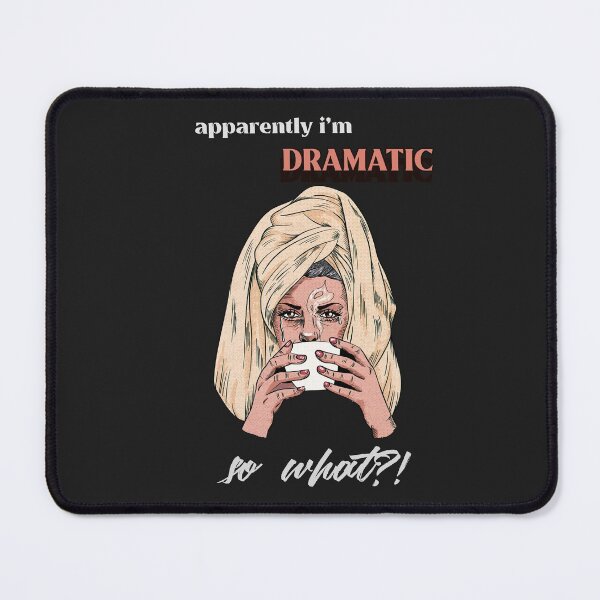 Item preview, Apparently Im dramatic, so what?! Drama girl designed and sold by BEASTERSCLUB.