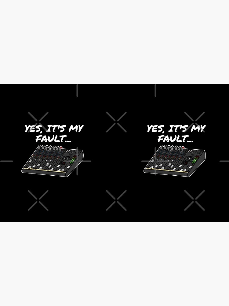 Yes, It's My Fault Sound Engineer Mixer Funny Coffee Mug for Sale