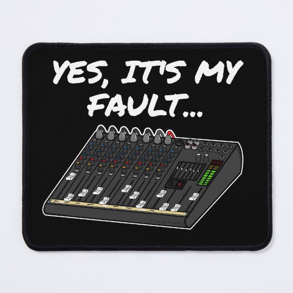 Item preview, Yes, It's My Fault Sound Engineer Mixer Funny designed and sold by doodlerob.