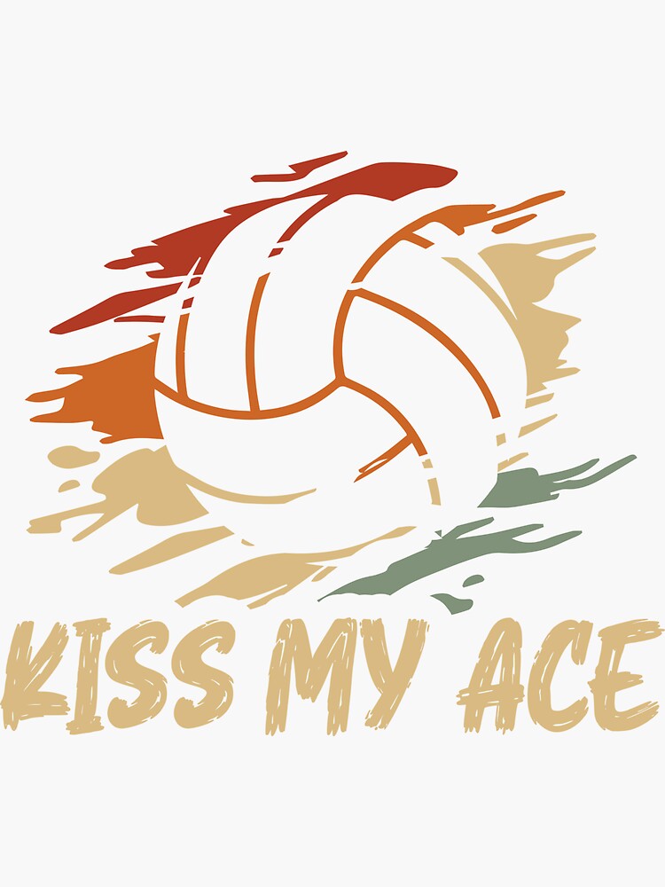 "Volleyball Funny Kiss my ace" Sticker for Sale by THaDesign Redbubble