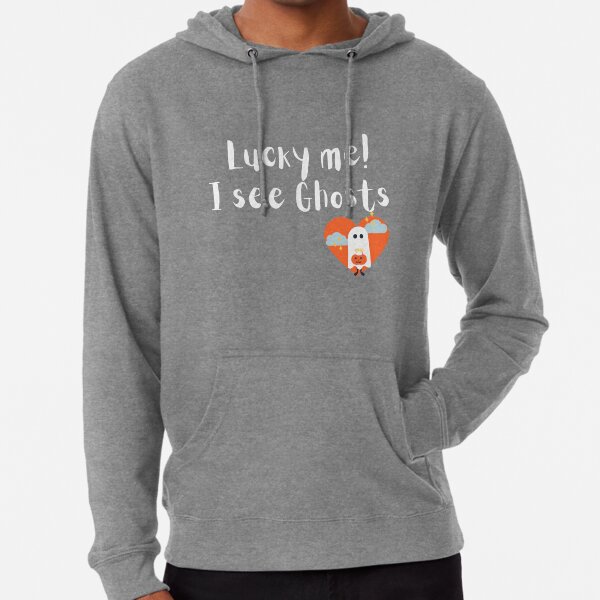 Lucky me I see Ghosts Hoodie