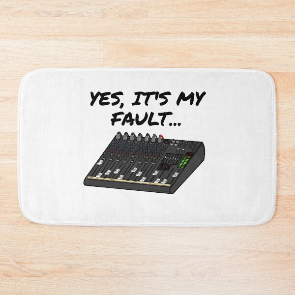 Item preview, Yes, It's My Fault Sound Engineer Mixer Funny designed and sold by doodlerob.