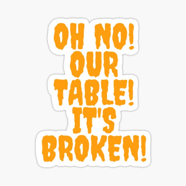 Aperçu de l'œuvre Oh non, notre table est cassée Tiktok Meme créée et vendue par Schka.