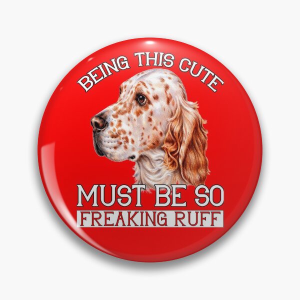 Item preview, English Setter Dog Pet Owner Being This Cute Must Be So Freaking Ruff  designed and sold by fantasticdesign.