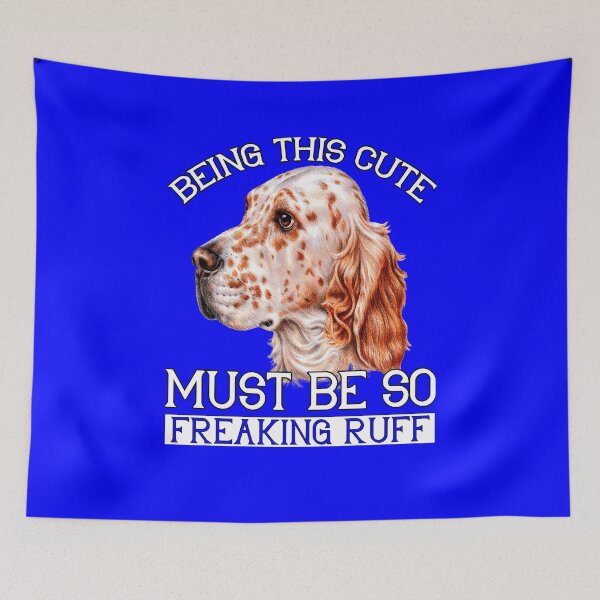 Item preview, English Setter Dog Pet Owner Being This Cute Must Be So Freaking Ruff  designed and sold by fantasticdesign.