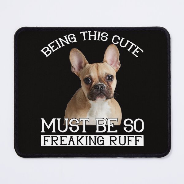Item preview, French Bulldog Pet Owner Being This Cute Must Be So Freaking Ruff designed and sold by fantasticdesign.