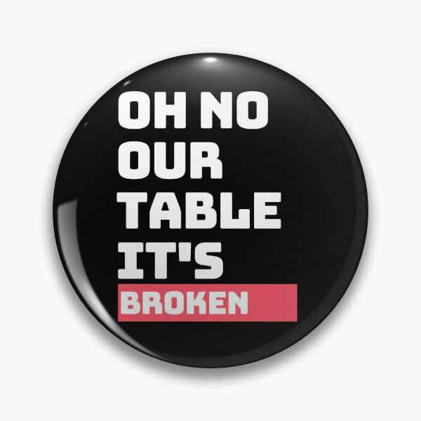 Item preview, Our table is broken designed and sold by TamGustam.