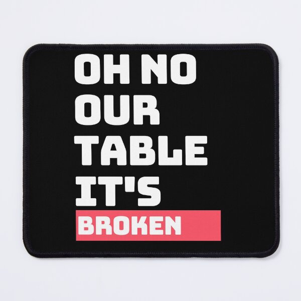 Item preview, Our table is broken designed and sold by TamGustam.