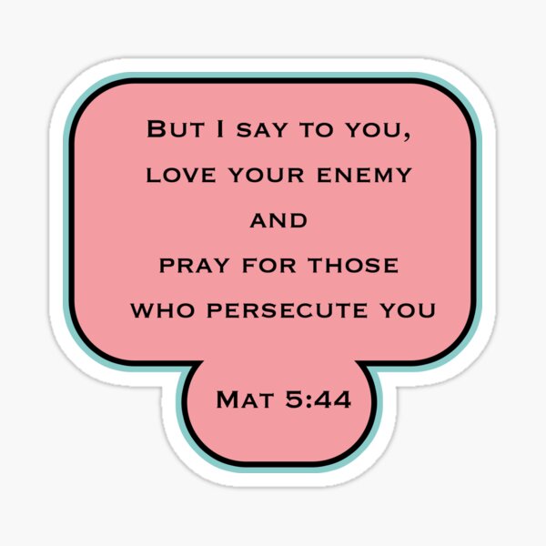 Love Your Enemy - Matthew 5 Sticker