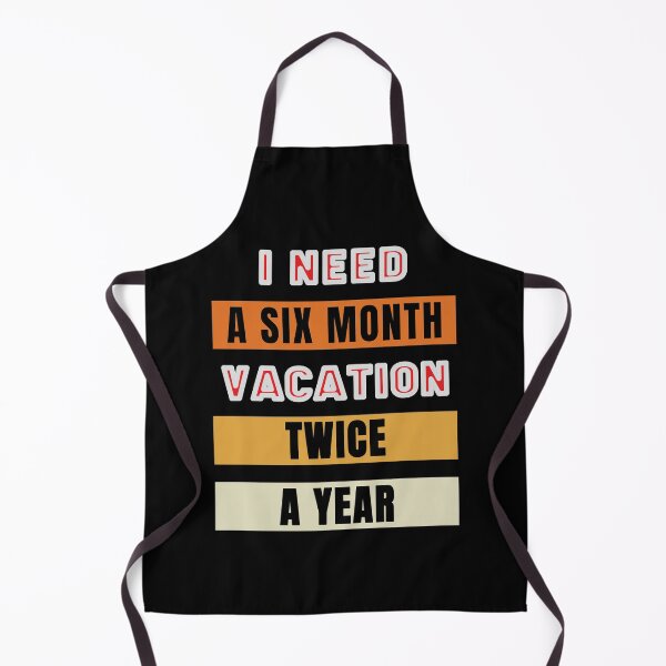 Item preview, I Need A six Month Vacation Twice A Year designed and sold by FridPix.