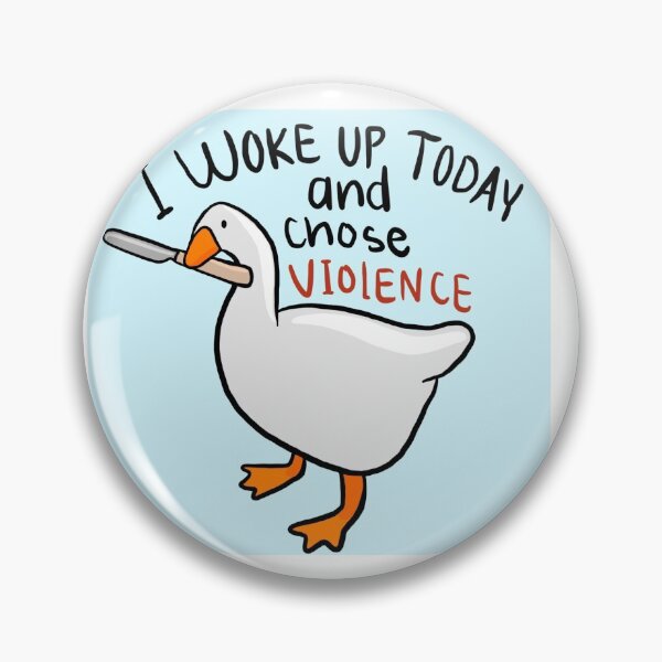 Item preview, Untitled goose I woke up today and chose violence  designed and sold by Addison237.