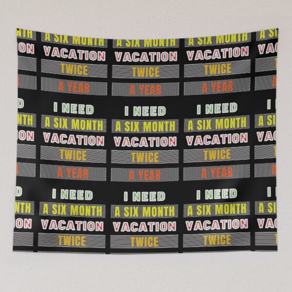 Item preview, I Need A six Month Vacation Twice A Year designed and sold by FridPix.