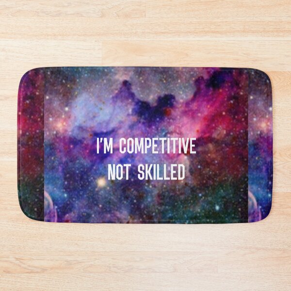Item preview, I’m Competitive Not Skilled - Galaxy  designed and sold by Lokis-Queen.
