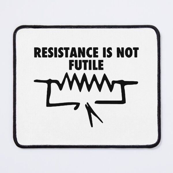 Item preview, Resistance Is Not Futile It's Voltage Divided By Current Art Design Happy Apparel Essential Inspiration Joy Mood Funny designed and sold by DesignByHeartUK.
